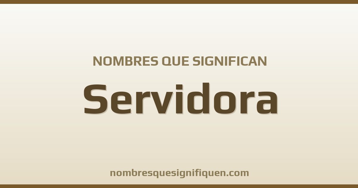 Nombres que significan servidora