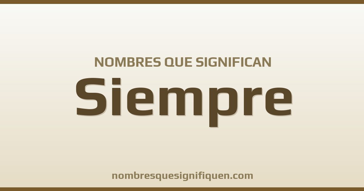 Nombres que significan siempre