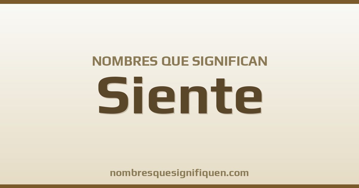 Nombres que significan siente