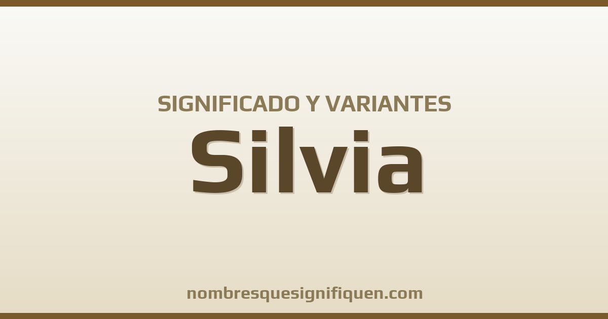 Significado del nombre Silvia y variantes