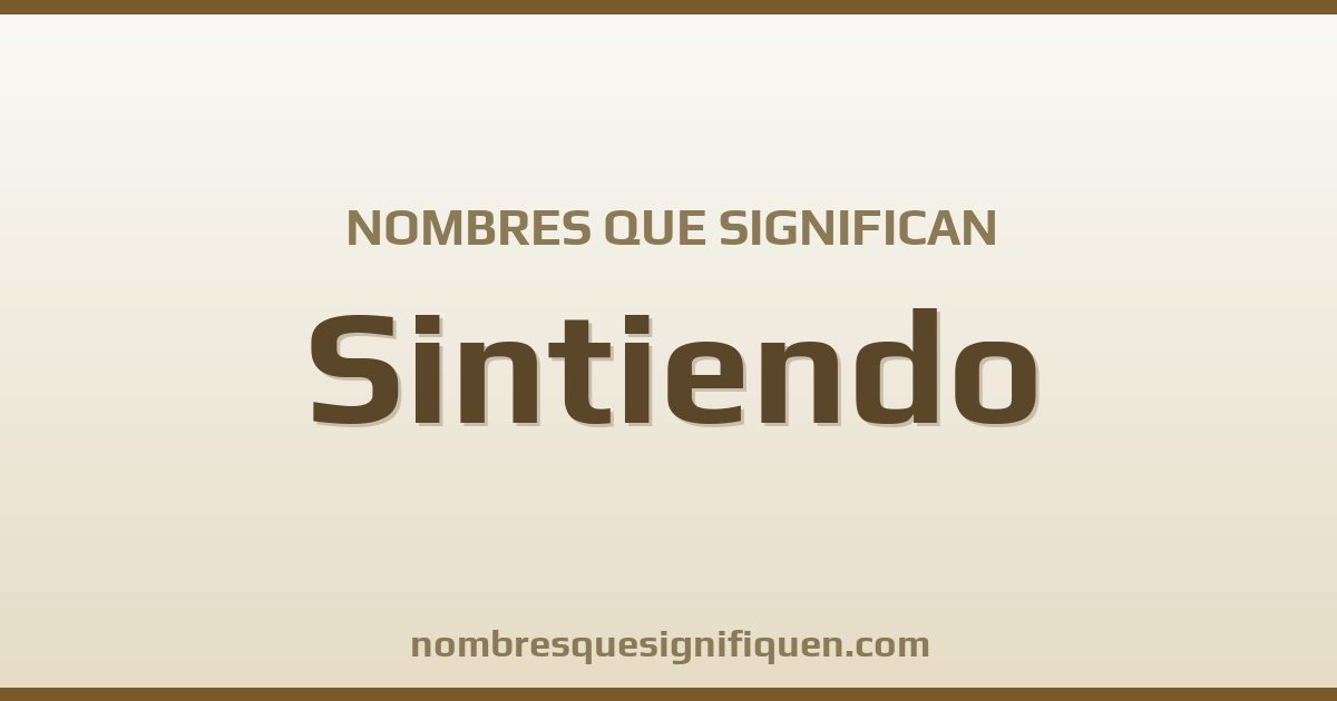 Nombres que significan sintiendo
