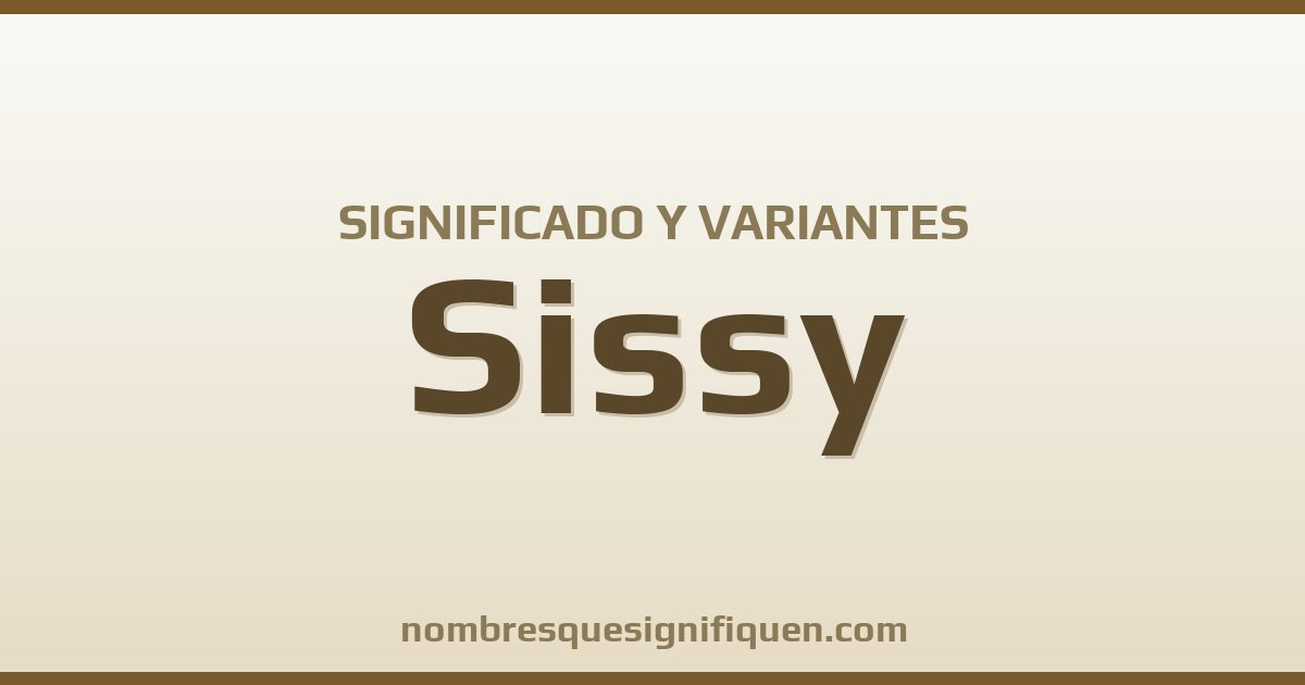 Significado del nombre Sissy y variantes