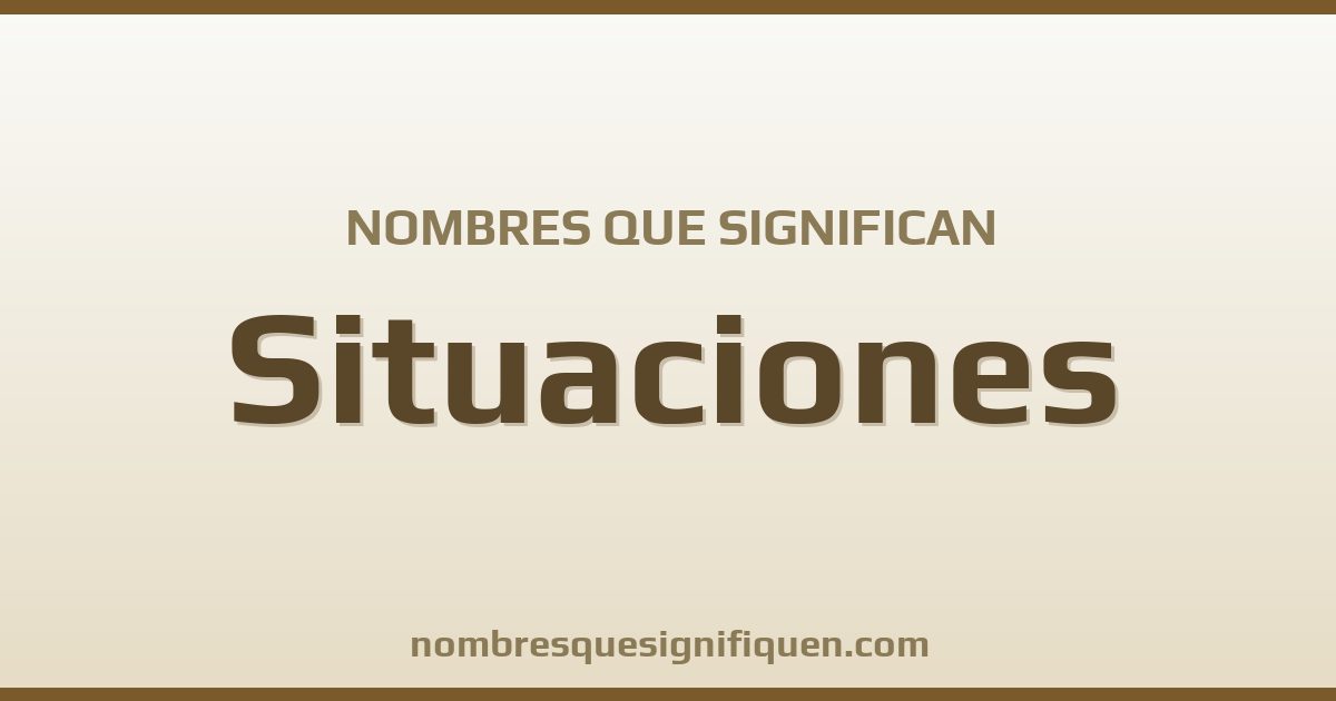Nombres que significan situaciones