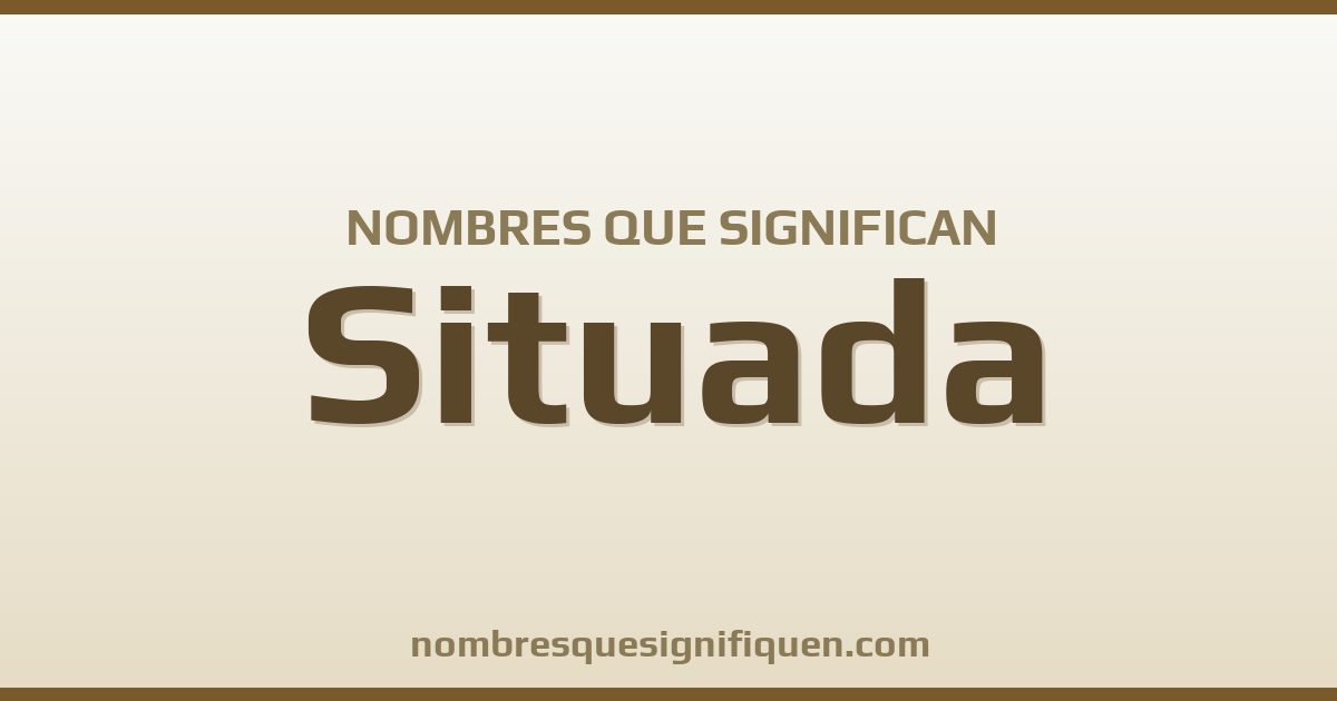 Nombres que significan situada
