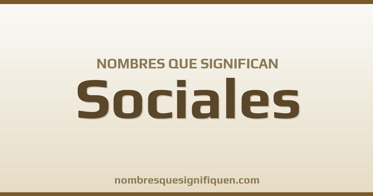 Nombres que significan sociales