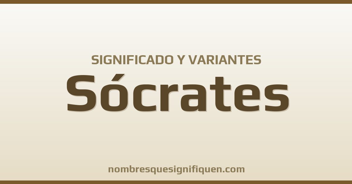 Significado del nombre Sócrates y variantes