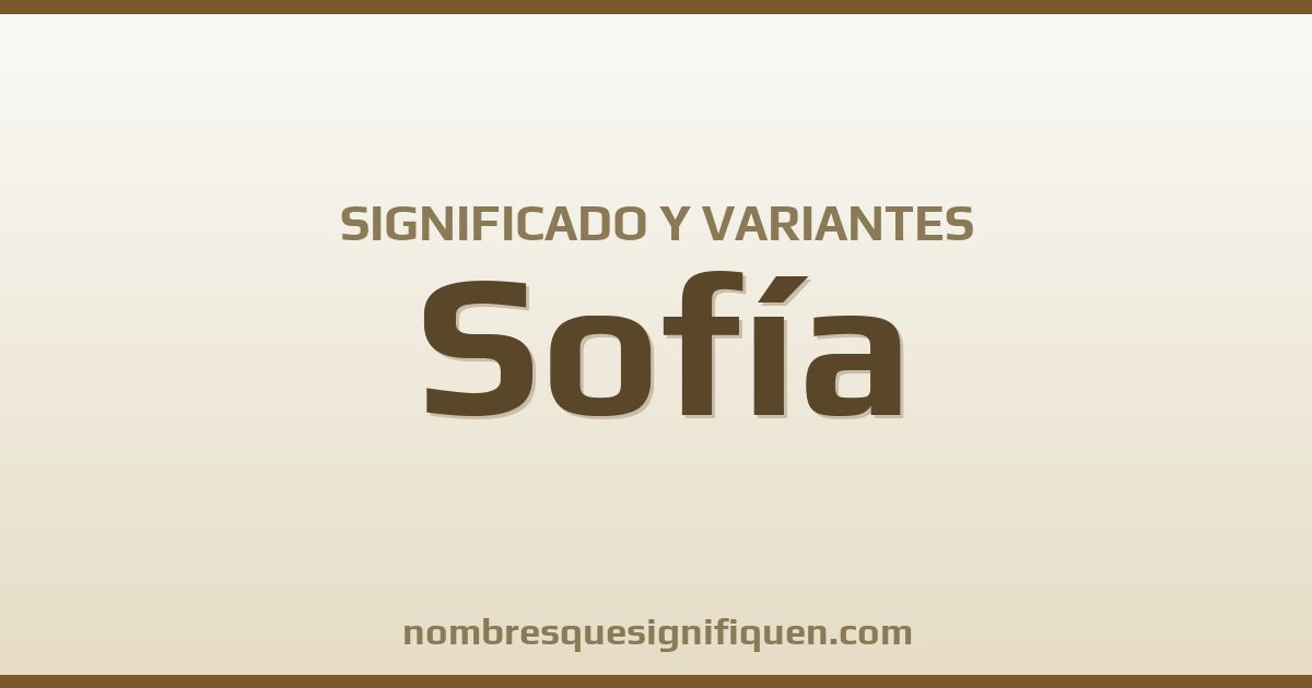 Significado del nombre Sofía y variantes