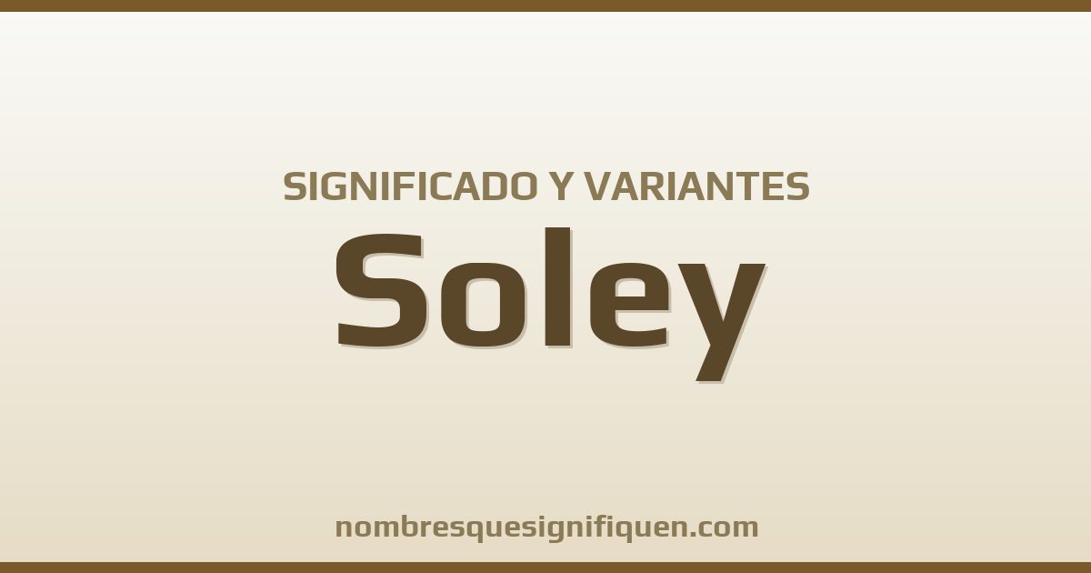 Significado del nombre Soley y variantes