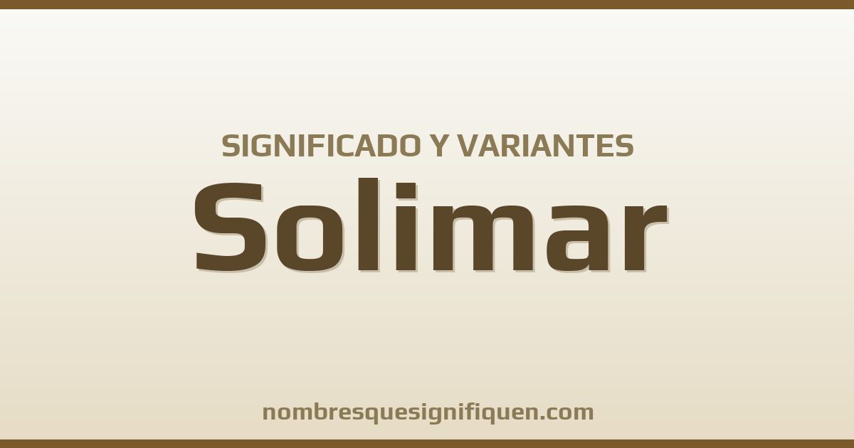 Significado del nombre Solimar y variantes