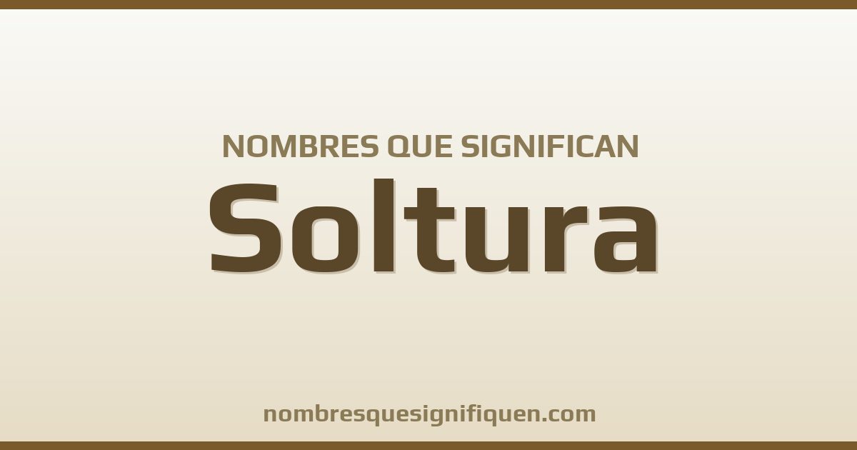 Nombres que significan soltura