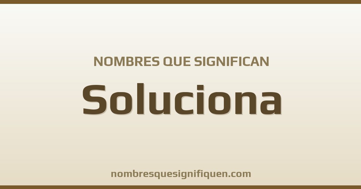 Nombres que significan soluciona