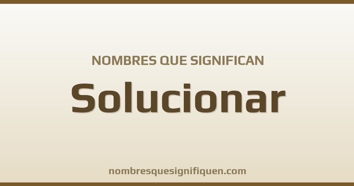 Nombres que significan solucionar