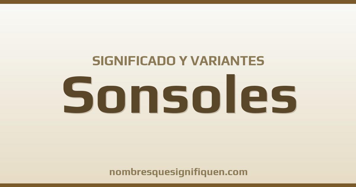 Significado del nombre Sonsoles y variantes