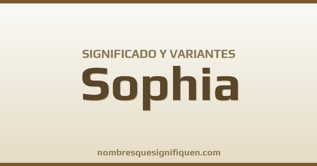 Significado del nombre Sophia y variantes