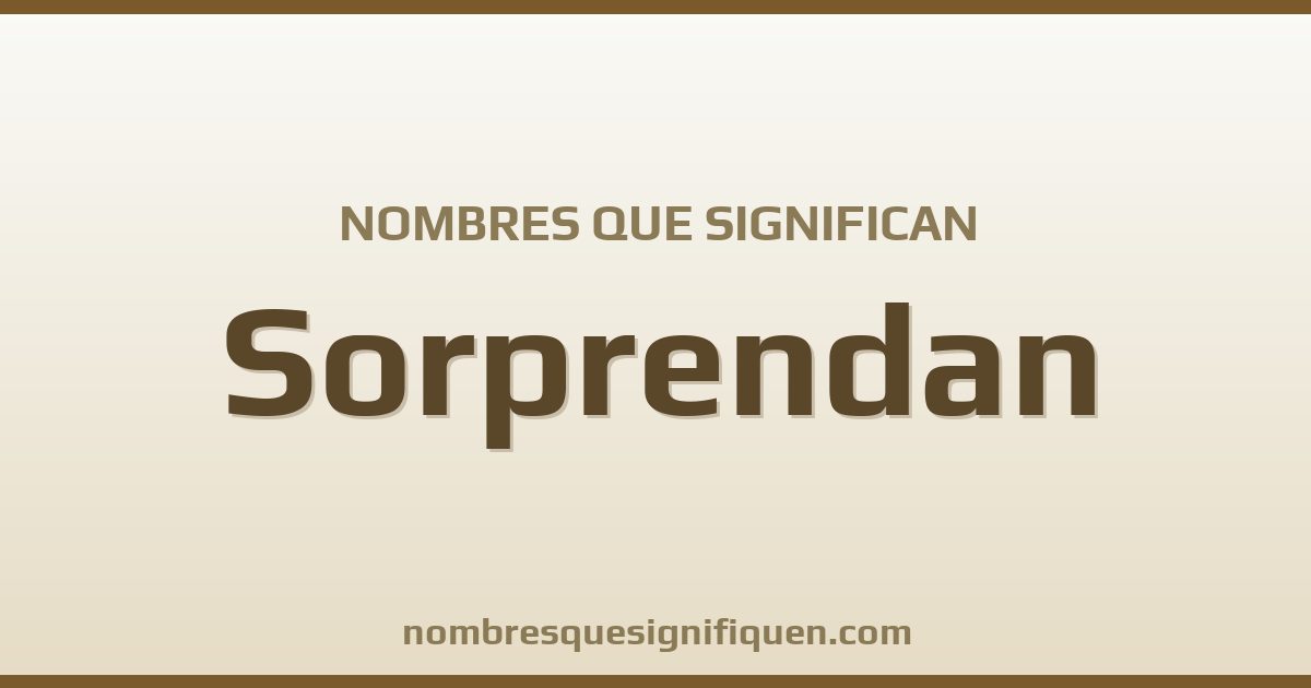 Nombres que significan sorprendan