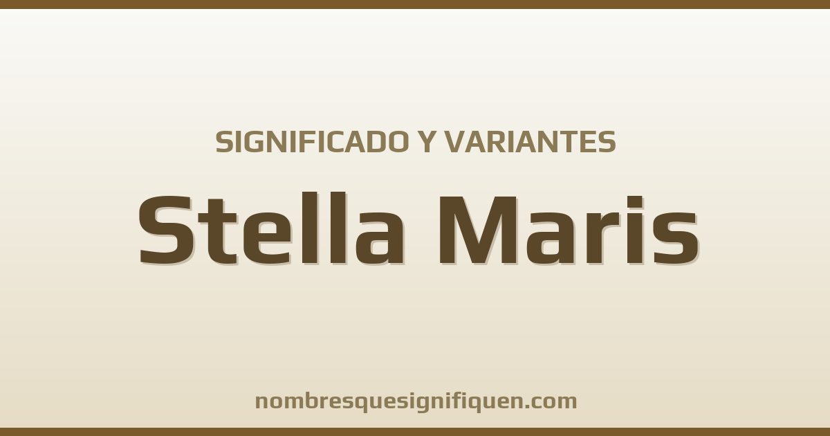 Significado del nombre Stella Maris y variantes
