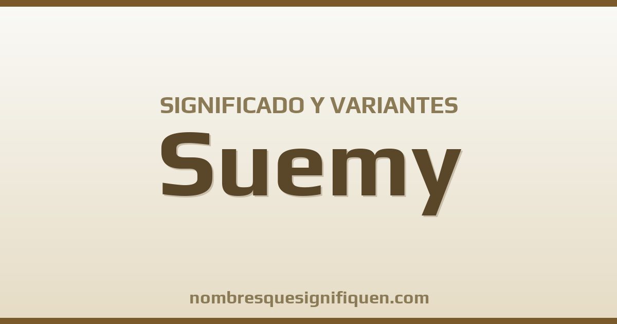 Significado del nombre Suemy y variantes