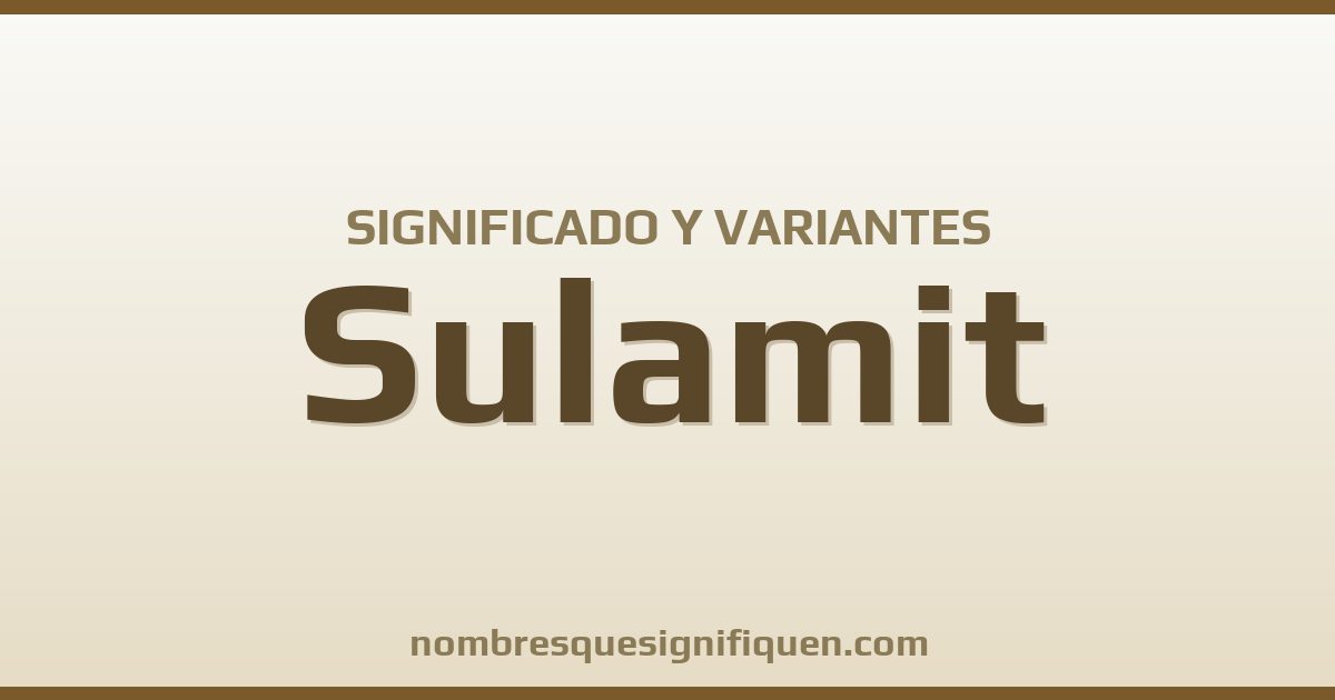 Significado del nombre Sulamit y variantes