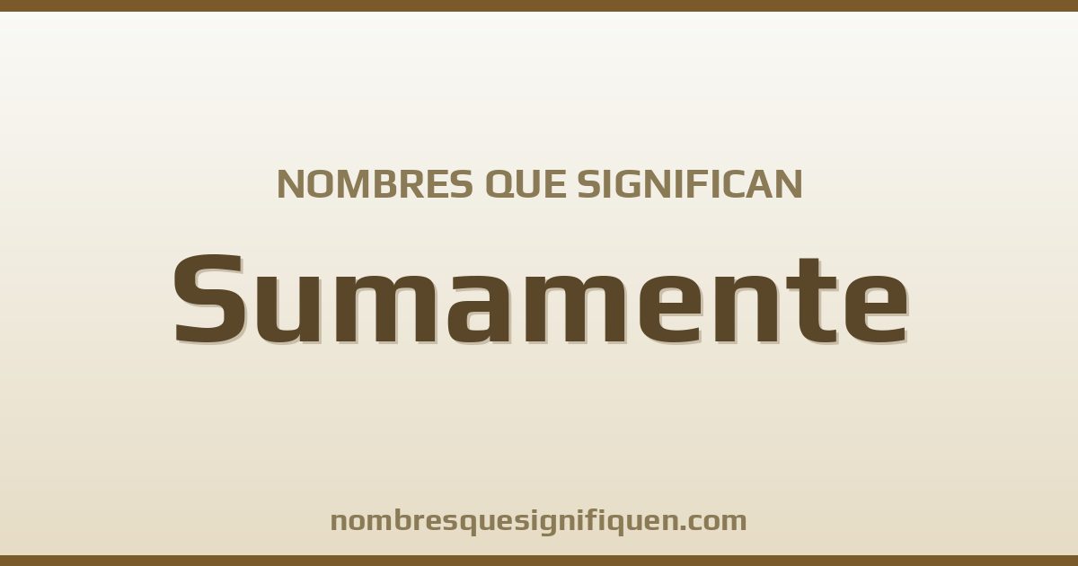 Nombres que significan sumamente
