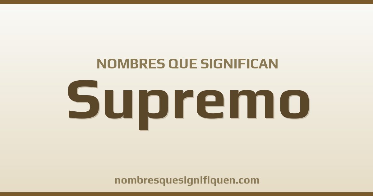 Nombres que significan supremo