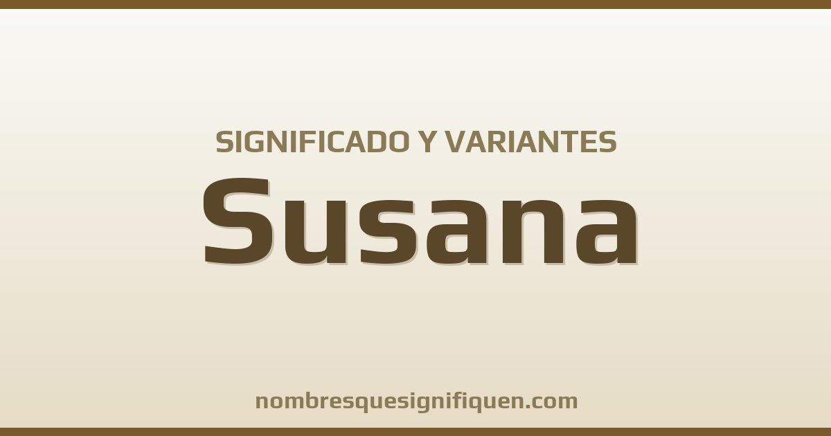 Significado del nombre Susana y variantes