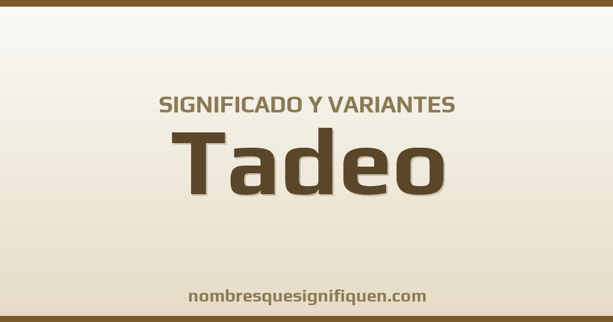 Significado del nombre Tadeo y variantes