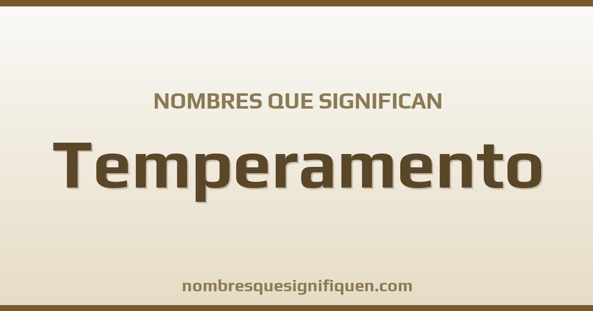 Nombres que significan temperamento