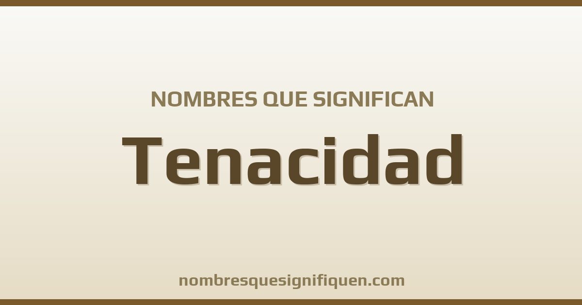 Nombres que significan tenacidad