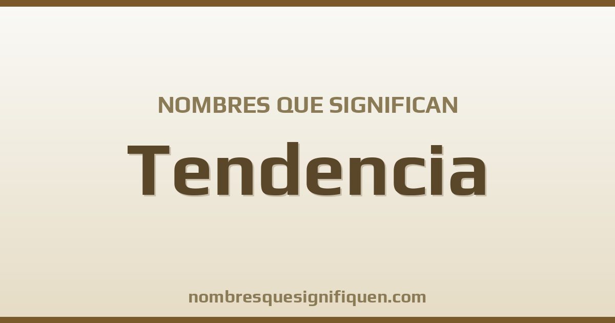Nombres que significan tendencia