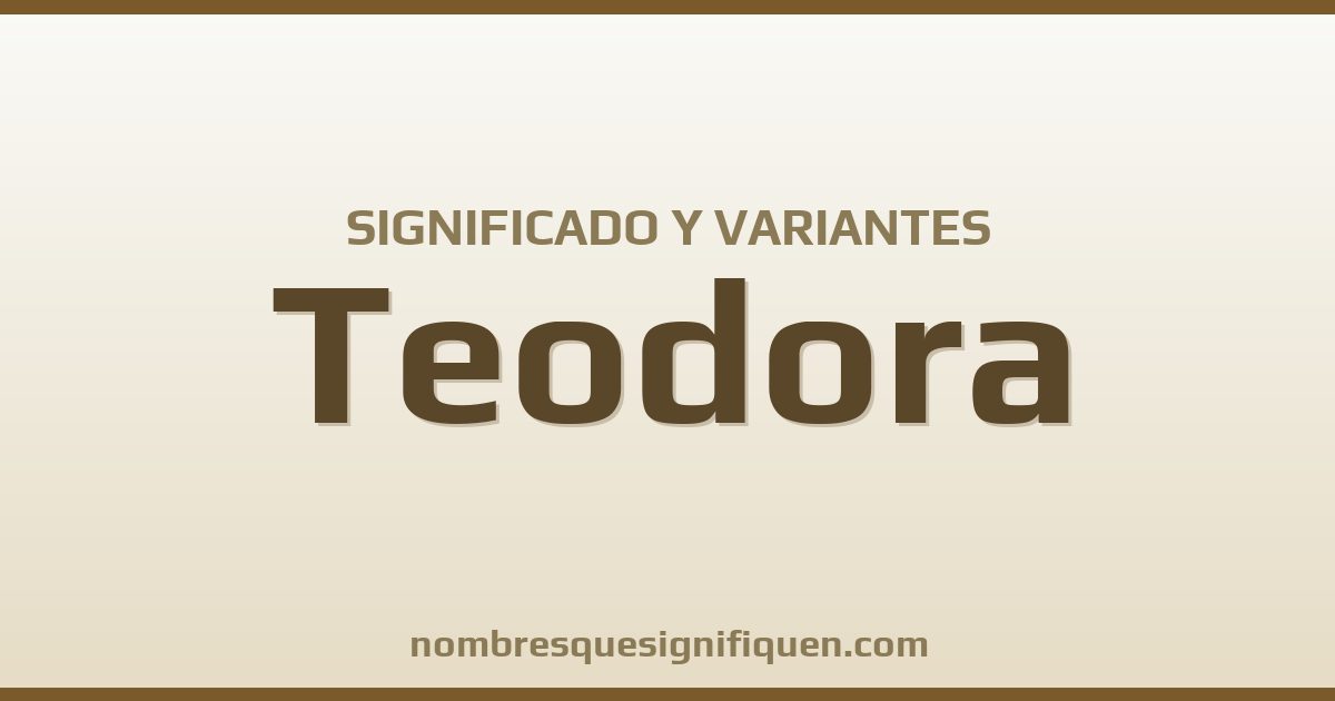 Significado del nombre Teodora y variantes