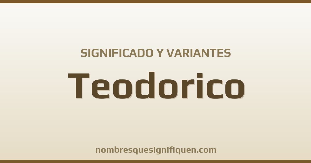 Significado del nombre Teodorico y variantes