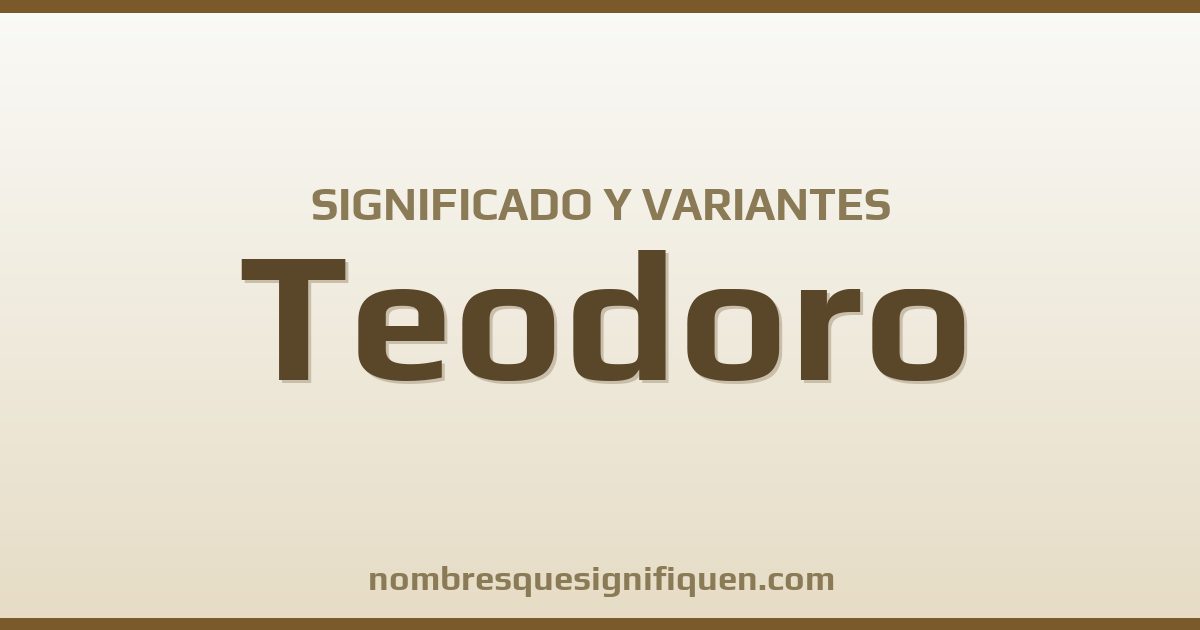 Significado del nombre Teodoro y variantes