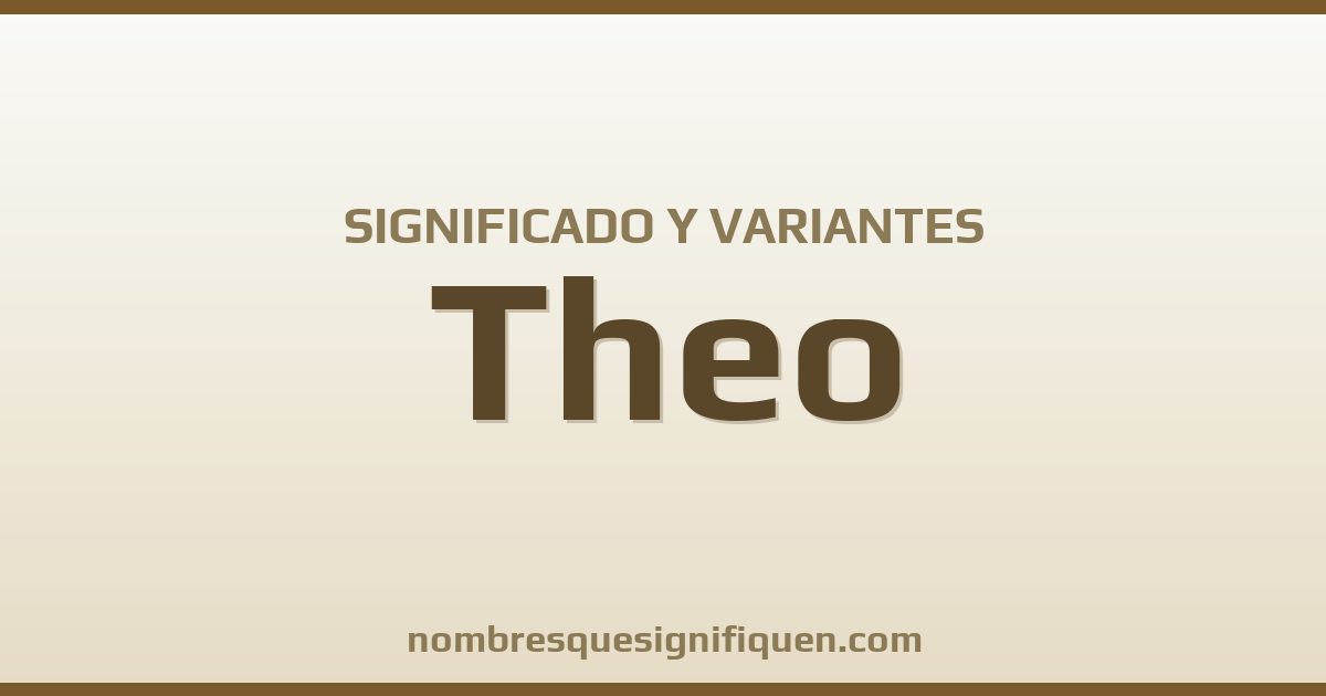 Significado del nombre Theo y variantes