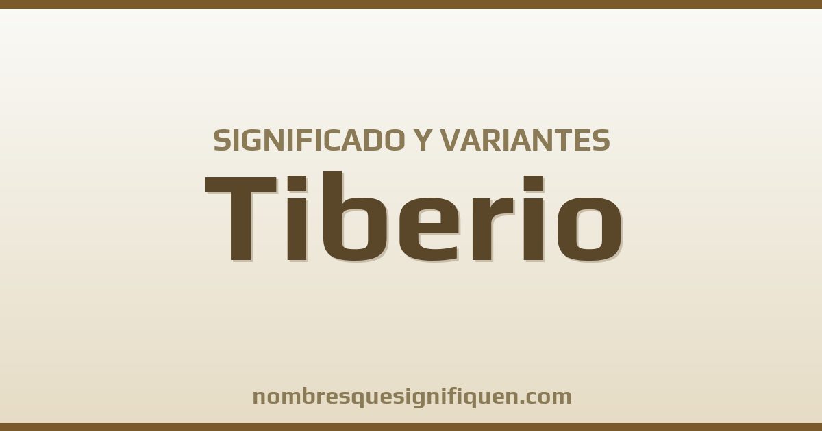 Significado del nombre Tiberio y variantes