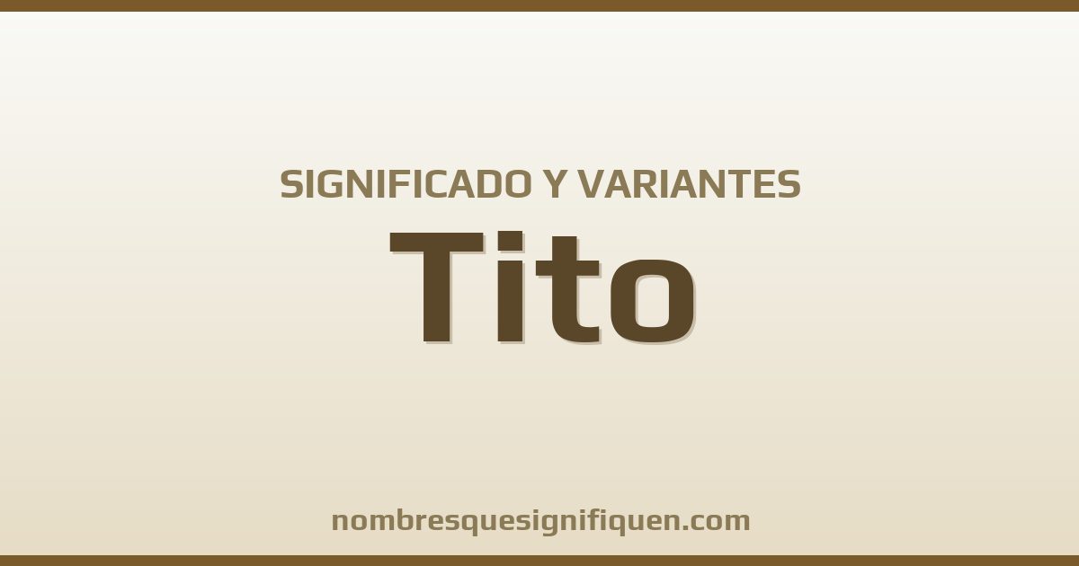 Significado del nombre Tito y variantes