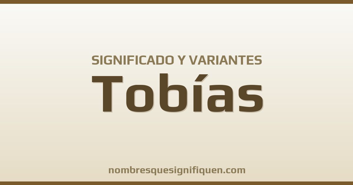 Significado del nombre Tobías y variantes