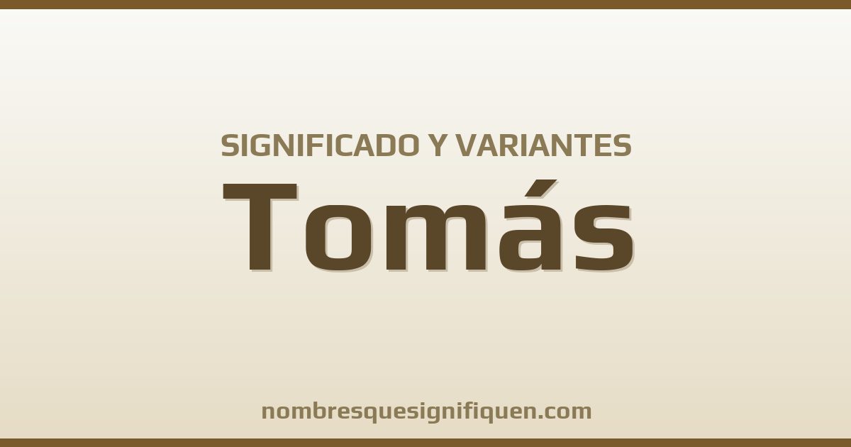 Significado del nombre Tomás y variantes