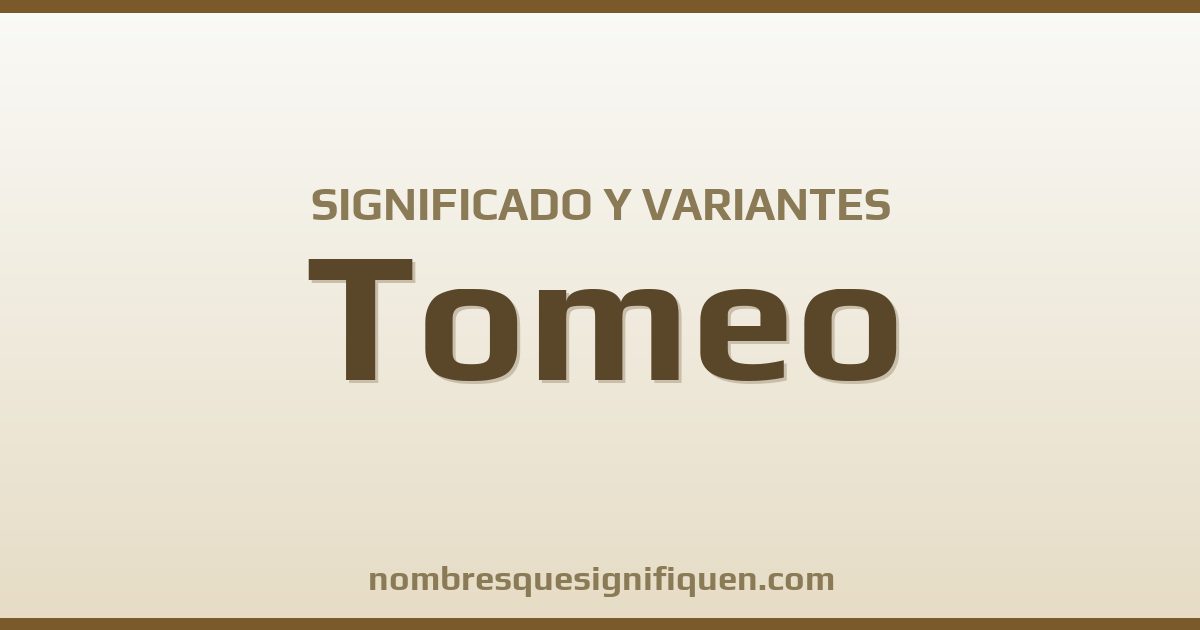 Significado del nombre Tomeo y variantes