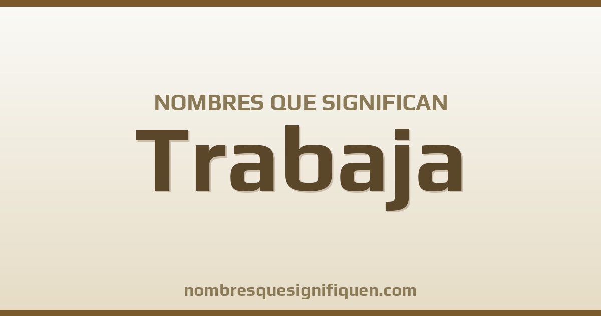 Nombres que significan trabaja
