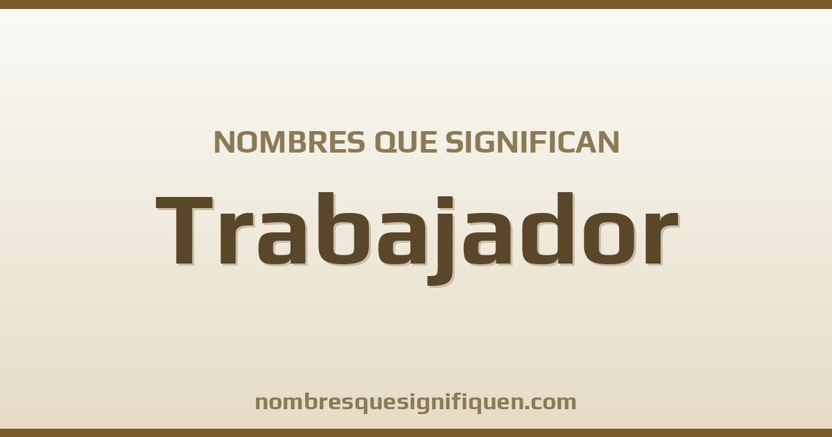 Nombres que significan trabajador