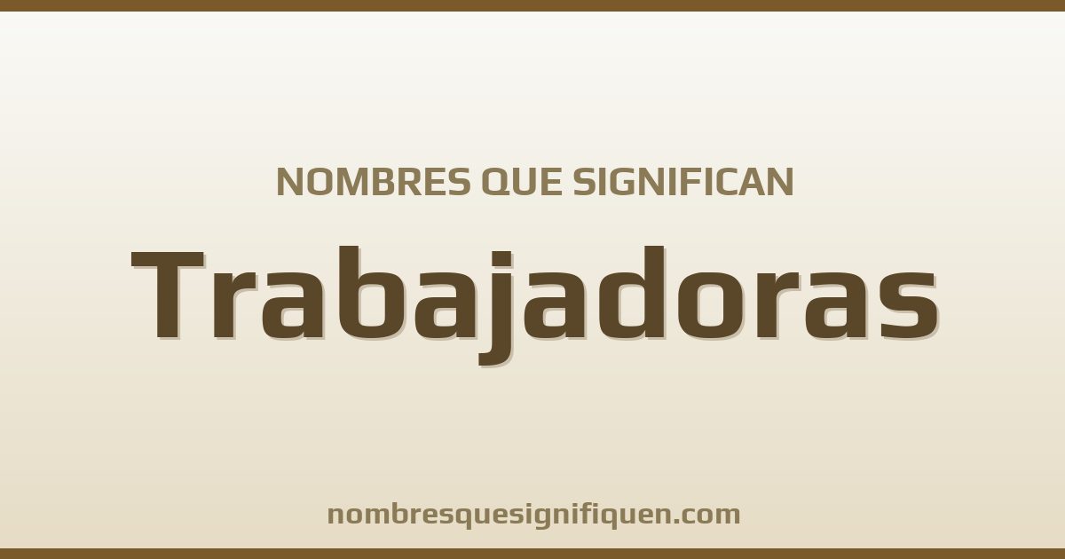 Nombres que significan trabajadoras