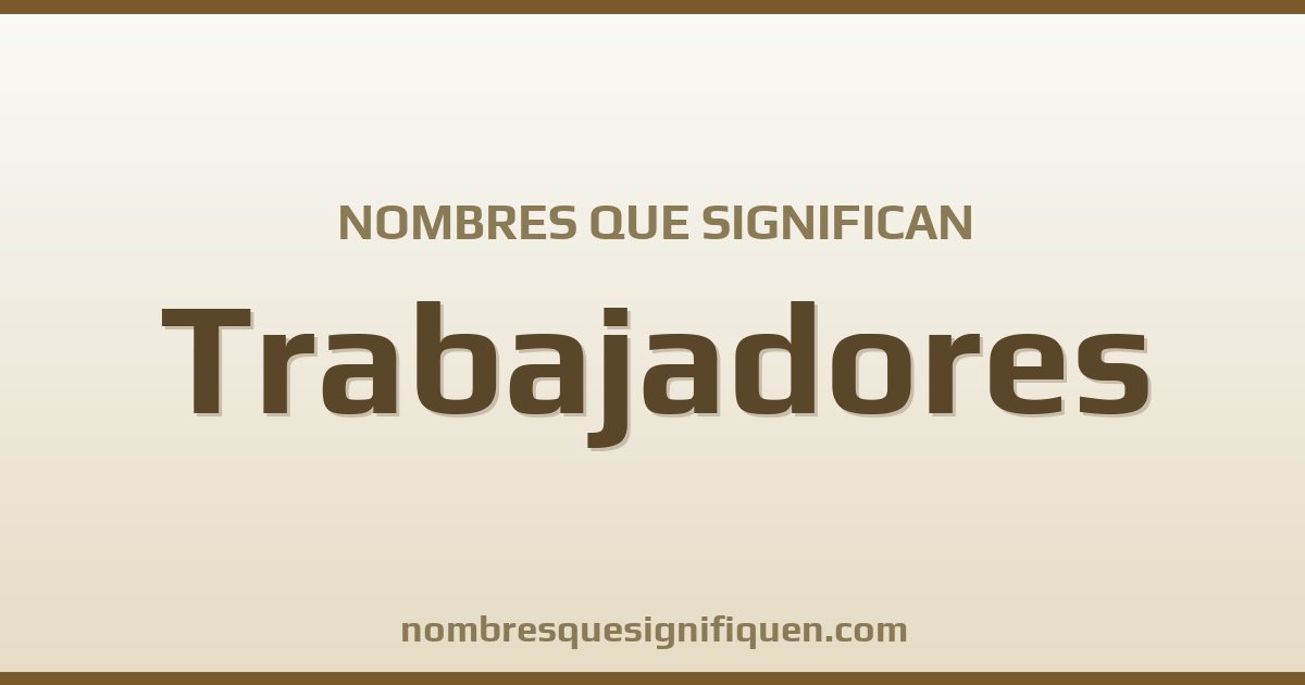 Nombres que significan trabajadores