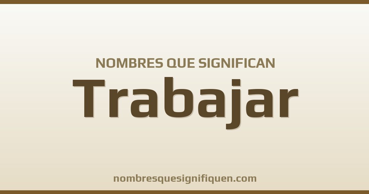 Nombres que significan trabajar