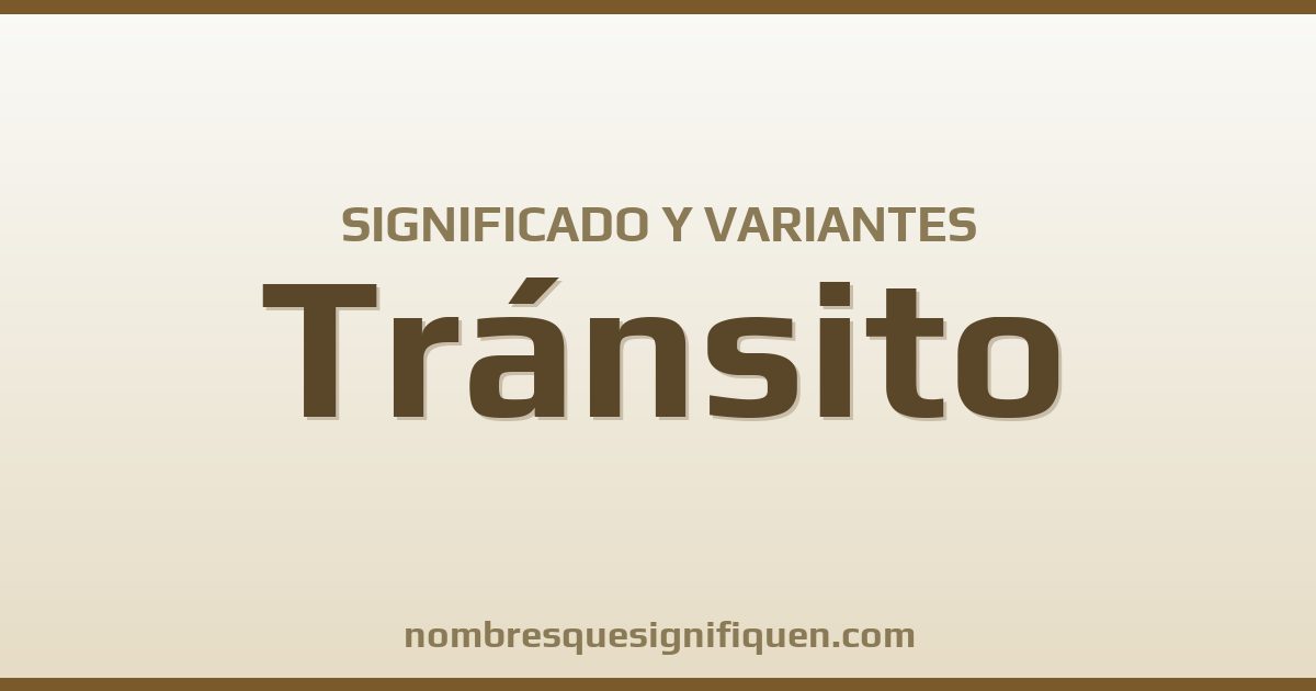 Significado del nombre Tránsito y variantes