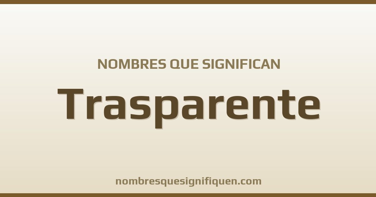 Nombres que significan trasparente