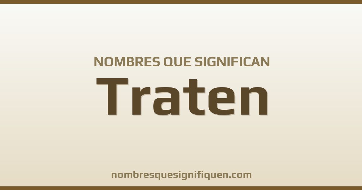 Nombres que significan traten