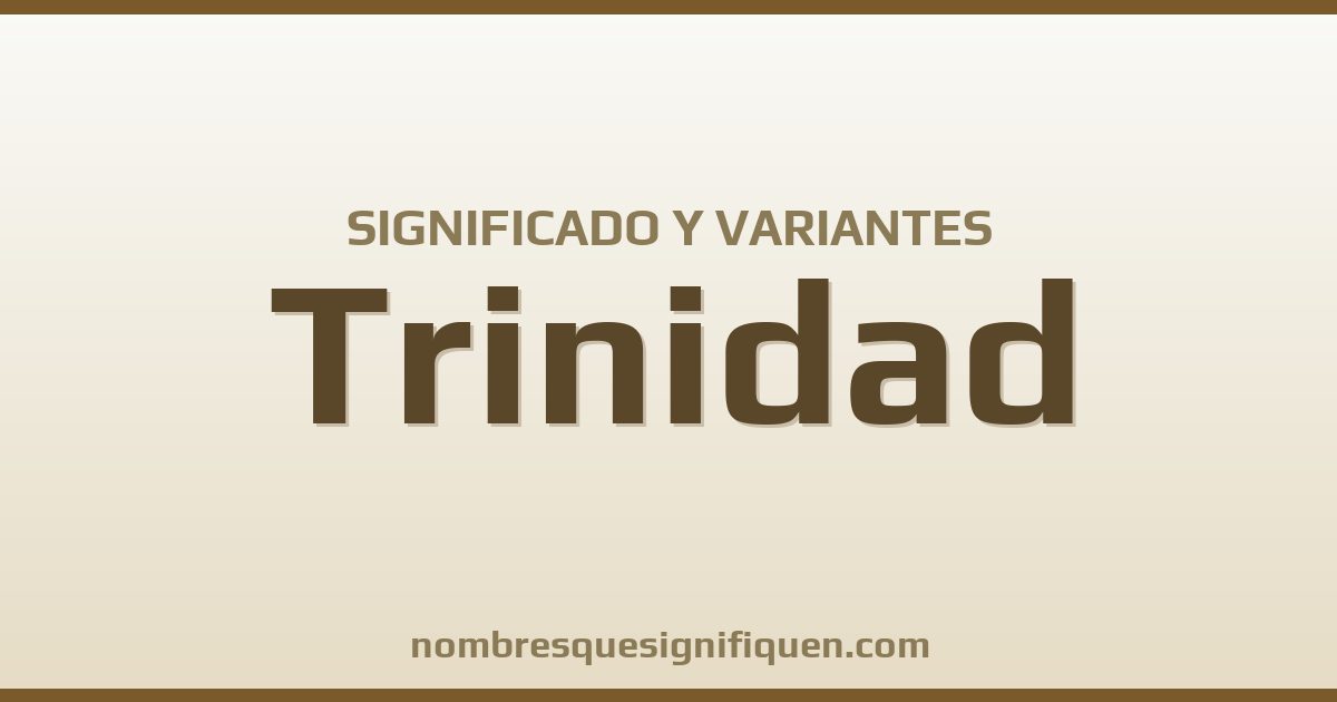 Significado del nombre Trinidad y variantes