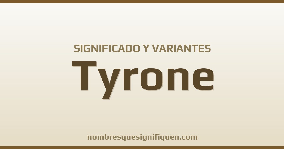 Significado del nombre Tyrone y variantes