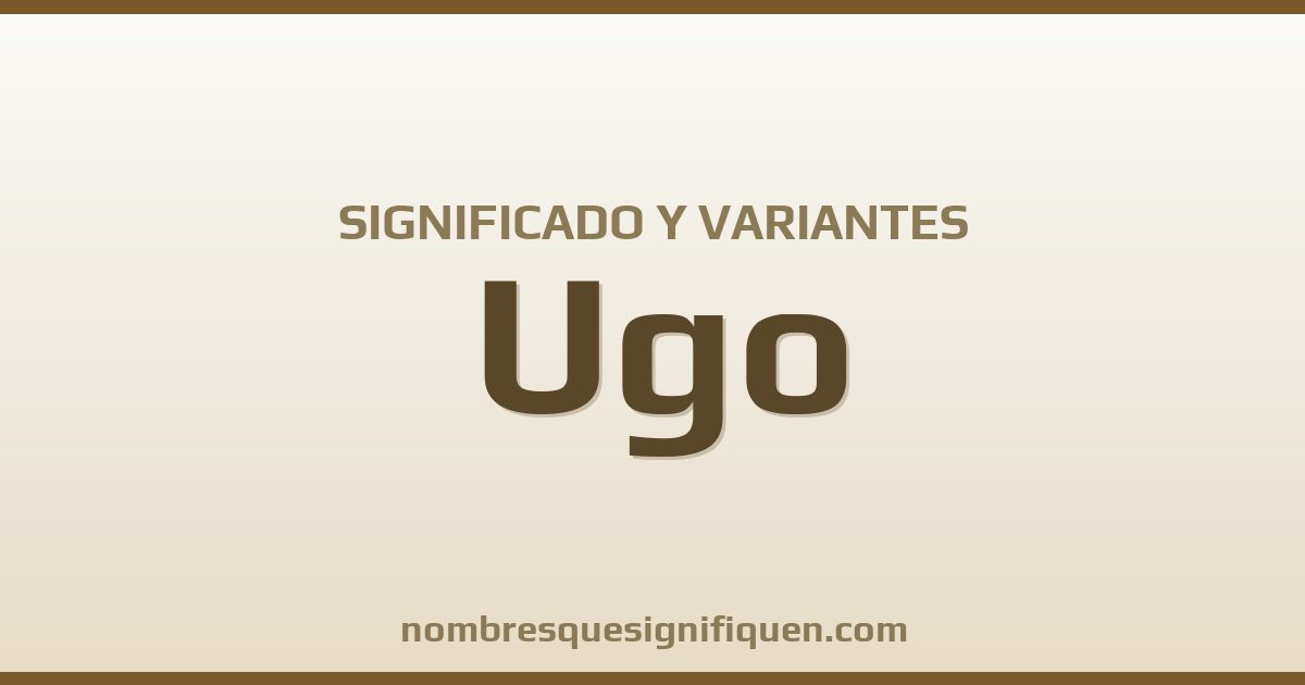 Significado del nombre Ugo y variantes