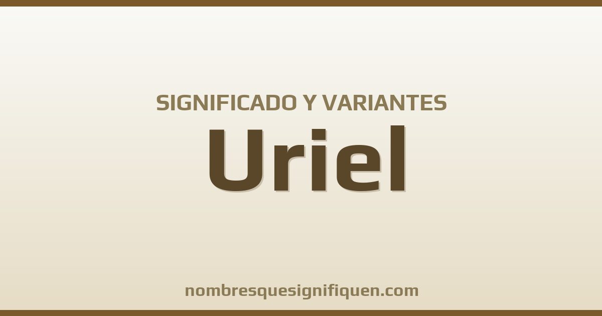 Significado del nombre Uriel y variantes